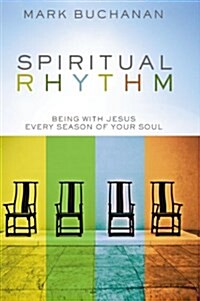 Spiritual Rhythm: Being with Jesus Every Season of Your Soul (Hardcover)