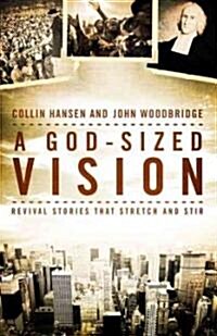 A God-Sized Vision: Revival Stories That Stretch and Stir (Hardcover)