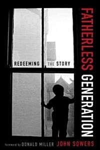 Fatherless Generation: Redeeming the Story (Paperback)