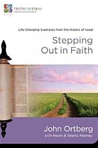 Stepping Out in Faith: Life-Changing Examples from the History of Israel (Paperback)