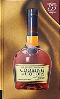 The Gourmets Guide to Cooking With Liquors and Spirits (Hardcover)