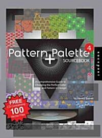 Pattern + Palette Sourcebook 4: A Comprehensive Guide to Choosing the Perfect Color and Pattern in Design [With CDROM]                                 (Paperback)