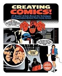 [중고] Creating Comics!: 47 Master Artists Reveal the Techniques and Inspiration Behind Their Comic Genius (Paperback)