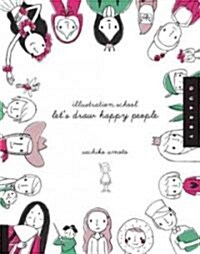 Illustration School: Lets Draw Happy People (Paperback)