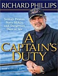 A Captains Duty: Somali Pirates, Navy SEALs, and Dangerous Days at Sea (Audio CD, Library)