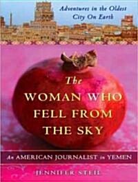 The Woman Who Fell from the Sky: An American Journalist in Yemen (Audio CD, Library)