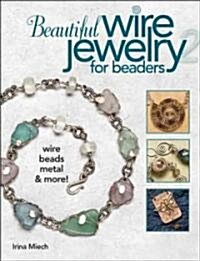 Beautiful Wire Jewelry for Beaders 2: Wire, Beads, Metal, & More! (Paperback)