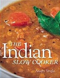 The Indian Slow Cooker: 50 Healthy, Easy, Authentic Recipes (Paperback)