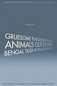 Gruesome Playground Injuries/Animals Out of Paper/Bengal Tiger at the Baghdad Zoo: Three Plays (Paperback)