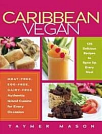 Caribbean Vegan: Meat-Free, Egg-Free, Dairy-Free Authentic Island Cuisine for Every Occasion (Paperback)
