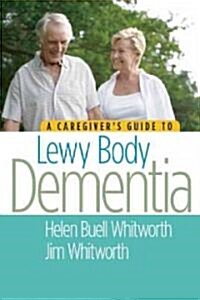 A Caregivers Guide to Lewy Body Dementia (Paperback)