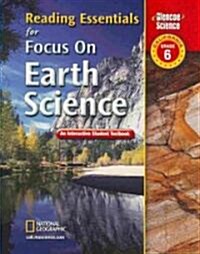 Focus on Earth Science, California, Grade 6: Reading Essentials: An Interactive Student Textbook (Paperback)