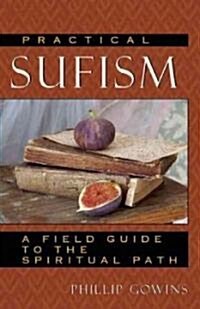 Practical Sufism: A Guide to the Spiritual Path Based on the Teachings of Pir Vilayat Inayat Khan (Paperback)
