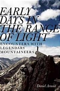 Early Days in the Range of Light: Encounters with Legendary Mountaineers (Paperback)