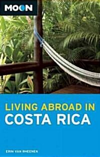 Moon Living Abroad in Costa Rica (Paperback, 3rd)