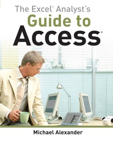 The Excel Analysts Guide to Access (Paperback)