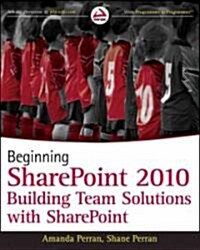 Beginning SharePoint 2010: Building Business Solutions with Sharepoint (Paperback)