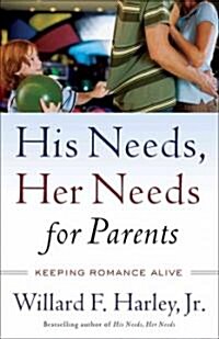 His Needs, Her Needs for Parents: Keeping Romance Alive (Paperback)