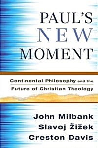 Pauls New Moment: Continental Philosophy and the Future of Christian Theology (Paperback)