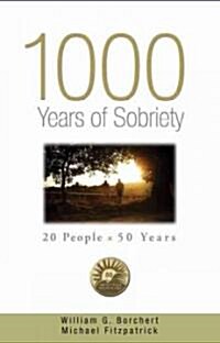 1000 Years of Sobriety: 20 People X 50 Years (Paperback)