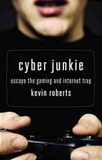 Cyber Junkie: Escape the Gaming and Internet Trap (Paperback)