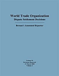 Dispute Settlement Decisions: Bernans Annotated Reporter: Decisions Reported 1 March 2009 - 31 March 2009 (Hardcover)