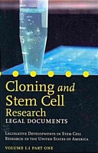 Cloning and Stem Cell Research: Legal Documents: Volume 1.1 Part One. Legislative Developments in Stem Cell Research in the United States of America (Paperback)
