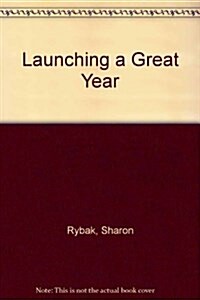 Launching a Great Year (Library Binding)