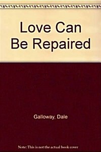 Love Can Be Repaired (Paperback)