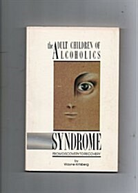 Adult Children of Alcoholics Syndrome: From Discovery to Recovery (Paperback)