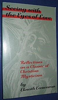 Seeing With the Eyes of Love: Reflections on a Classic of Christian Mysticism (Paperback)