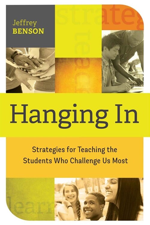 Hanging in: Trategies for Teaching the Students Who Challenge Us Most (Paperback)