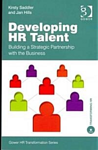 Developing HR Talent : Building a Strategic Partnership with the Business (Paperback)