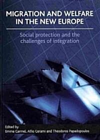 Migration and welfare in the new Europe : Social protection and the challenges of integration (Hardcover)