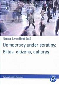 Democracy Under Scrutiny: Elites, Citizens, Cultures (Paperback)