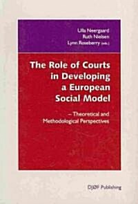 The Role of Courts in Developing a European Social Model: Theoretical and Methodological Perspectives (Paperback)