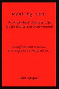 Reality 101: a must Have Guide to Life & Life Skills Survival Manual (Paperback)