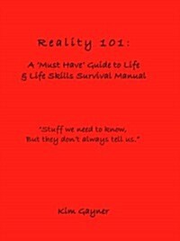 Reality 101: a must Have Guide to Life & Life Skills Survival Manual (Hardcover)