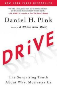 Drive : the surprising truth about what motivates us