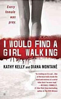 I Would Find a Girl Walking: Every Female Was Prey (Mass Market Paperback)
