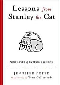 Lessons from Stanley the Cat: Nine Lives of Everyday Wisdom (Paperback)