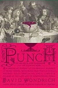 Punch: The Delights (and Dangers) of the Flowing Bowl (Hardcover)