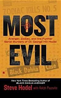 Most Evil: Avenger, Zodiac, and the Further Serial Murders of Dr. George Hill Hodel (Mass Market Paperback)