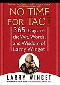 No Time for Tact: 365 Days of the Wit, Words, and Wisdom of Larry Winget (Paperback)
