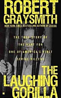 The Laughing Gorilla: The True Story of the Hunt for One of Americas First Serial Killers (Mass Market Paperback)