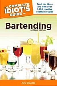 The Complete Idiots Guide to Bartending (Paperback, 2nd)