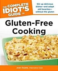 The Complete Idiots Guide to Gluten-Free Cooking (Paperback, 1st)