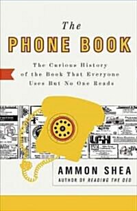 The Phone Book: The Curious History of the Book That Everyone Uses But No One Reads (Paperback)