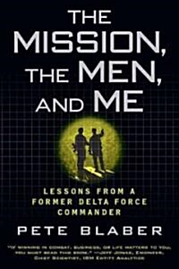 The Mission, the Men, and Me: Lessons from a Former Delta Force Commander (Paperback)