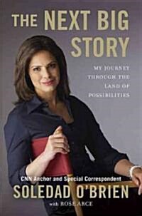 The Next Big Story: My Journey Through the Land of Possibilities (Hardcover)